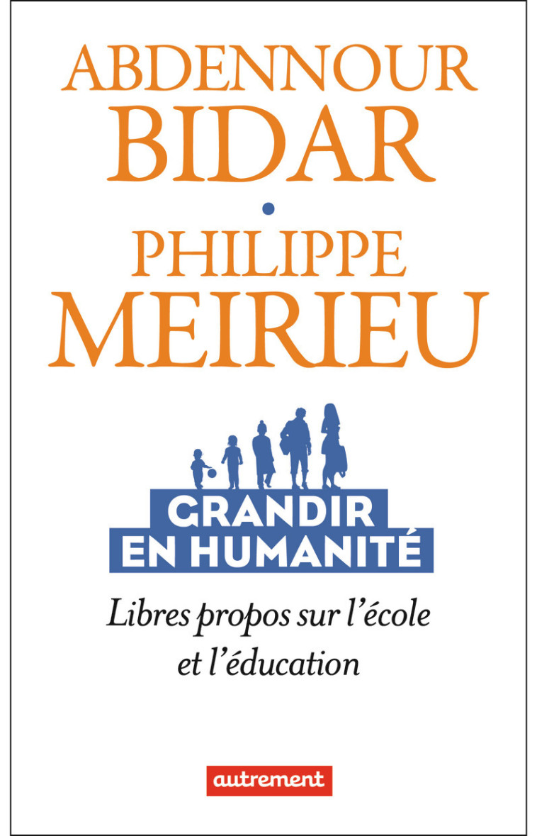 GRANDIR EN HUMANITE - LIBRES PROPOS SUR L'ECOLE ET L'EDUCATION - ABDENNOUR BIDAR / PH - AUTREMENT