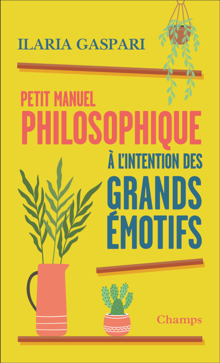 PETIT MANUEL PHILOSOPHIQUE A L'INTENTION DES GRANDS EMOTIFS - GASPARI ILARIA - FLAMMARION