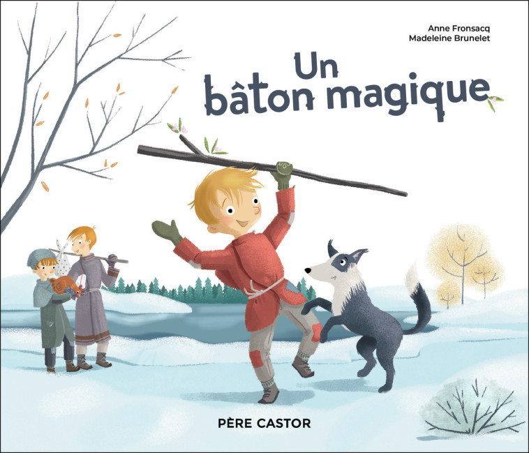 UN BATON MAGIQUE - FRONSACQ/BRUNELET - PERE CASTOR