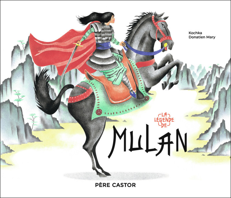 LA LEGENDE DE MULAN - KOCHKA - PERE CASTOR