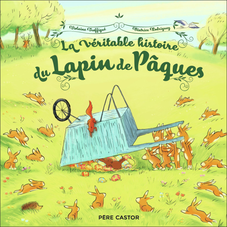 LA VERITABLE HISTOIRE DU LAPIN DE PAQUES - RODRIGUEZ/TROFFIGUE - PERE CASTOR