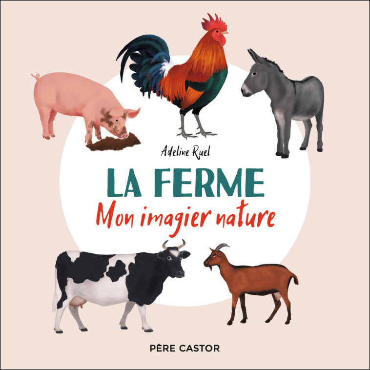 LA FERME - MON IMAGIER NATURE - RUEL ADELINE - PERE CASTOR