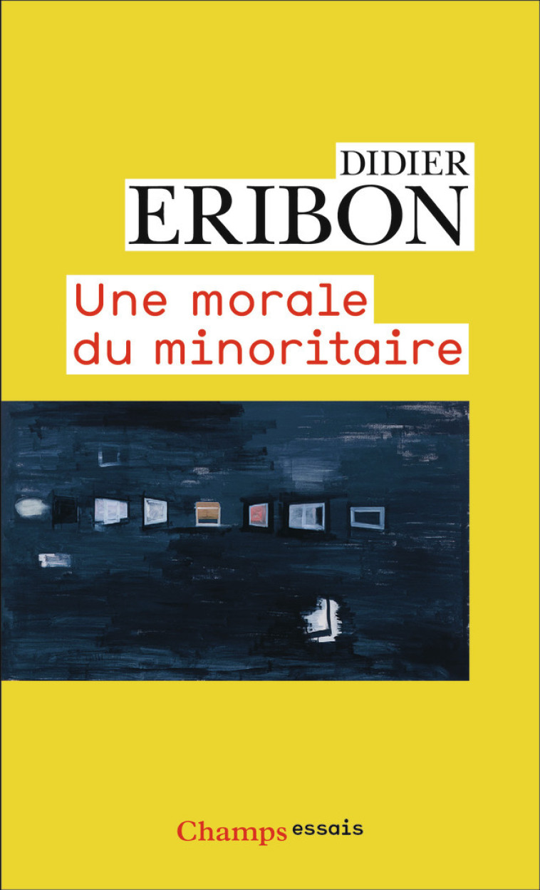 UNE MORALE DU MINORITAIRE - ERIBON DIDIER - FLAMMARION