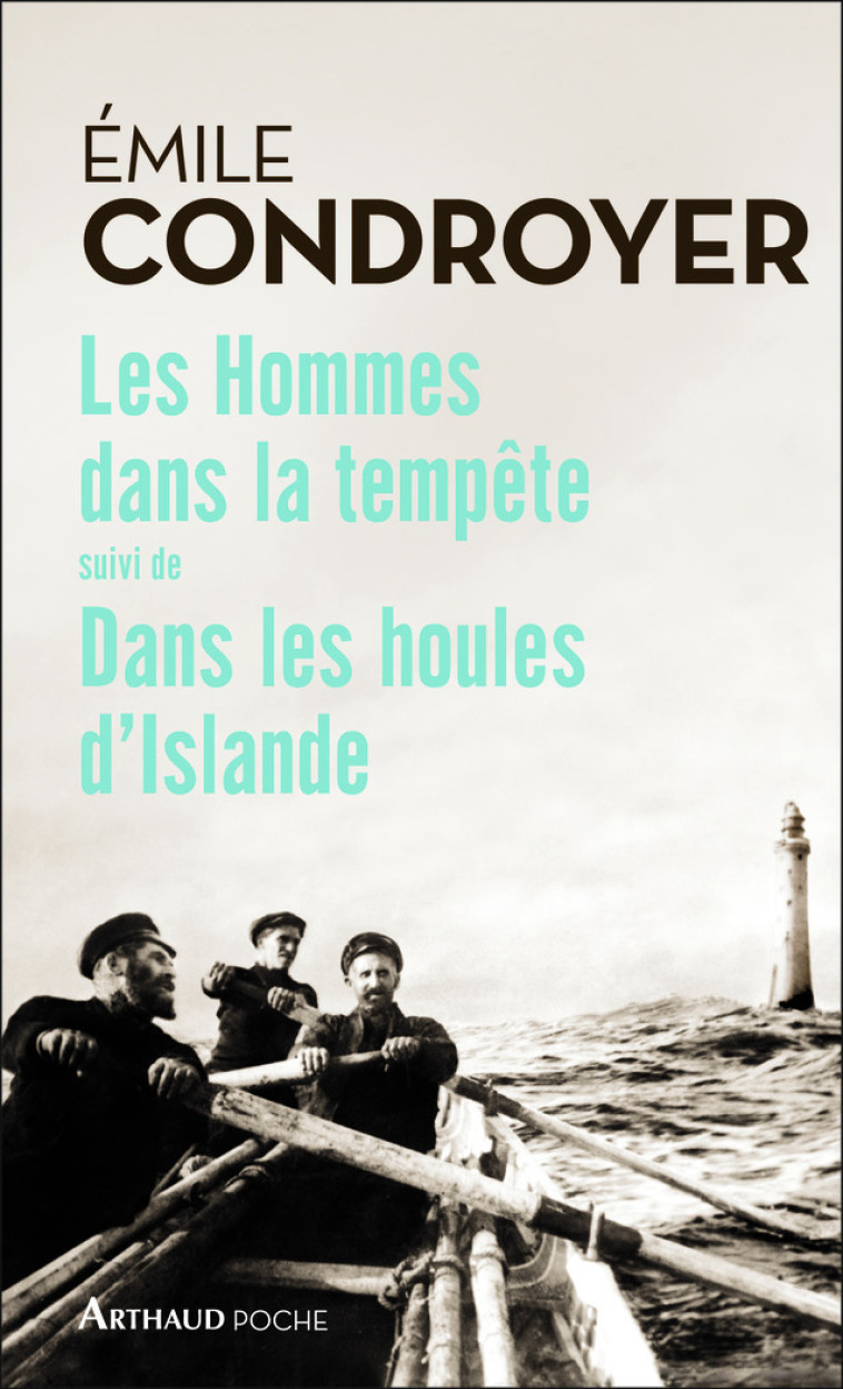 LES HOMMES DANS LA TEMPETE SUIVI DANS LES HOULES D'ISLANDE - CONDROYER EMILE - ARTHAUD