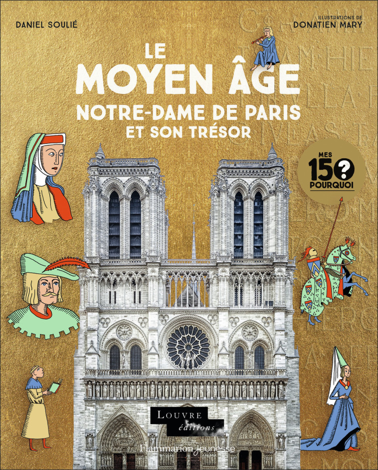 LE MOYEN AGE NOTRE DAME DE PARIS ET SON TRESOR - SOULIE DANIEL - FLAM JEUNESSE