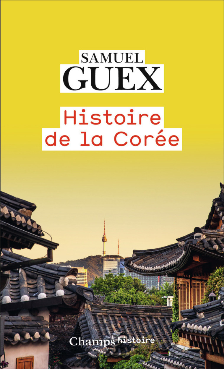 HISTOIRE DE LA COREE - GUEX SAMUEL - FLAMMARION