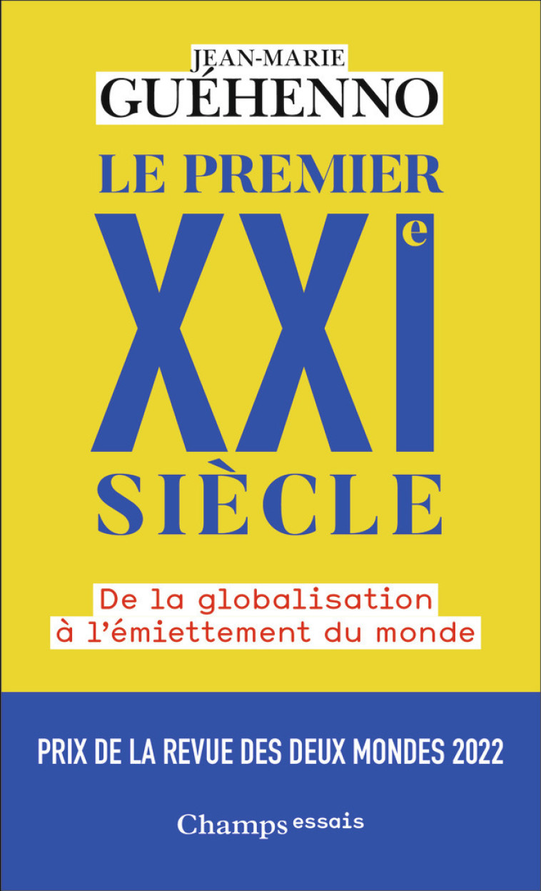 LE PREMIER XXIE SIECLE - DE LA GLOBALISATION A L'EMIETTEMENT DU MONDE - GUEHENNO JEAN-MARIE - FLAMMARION