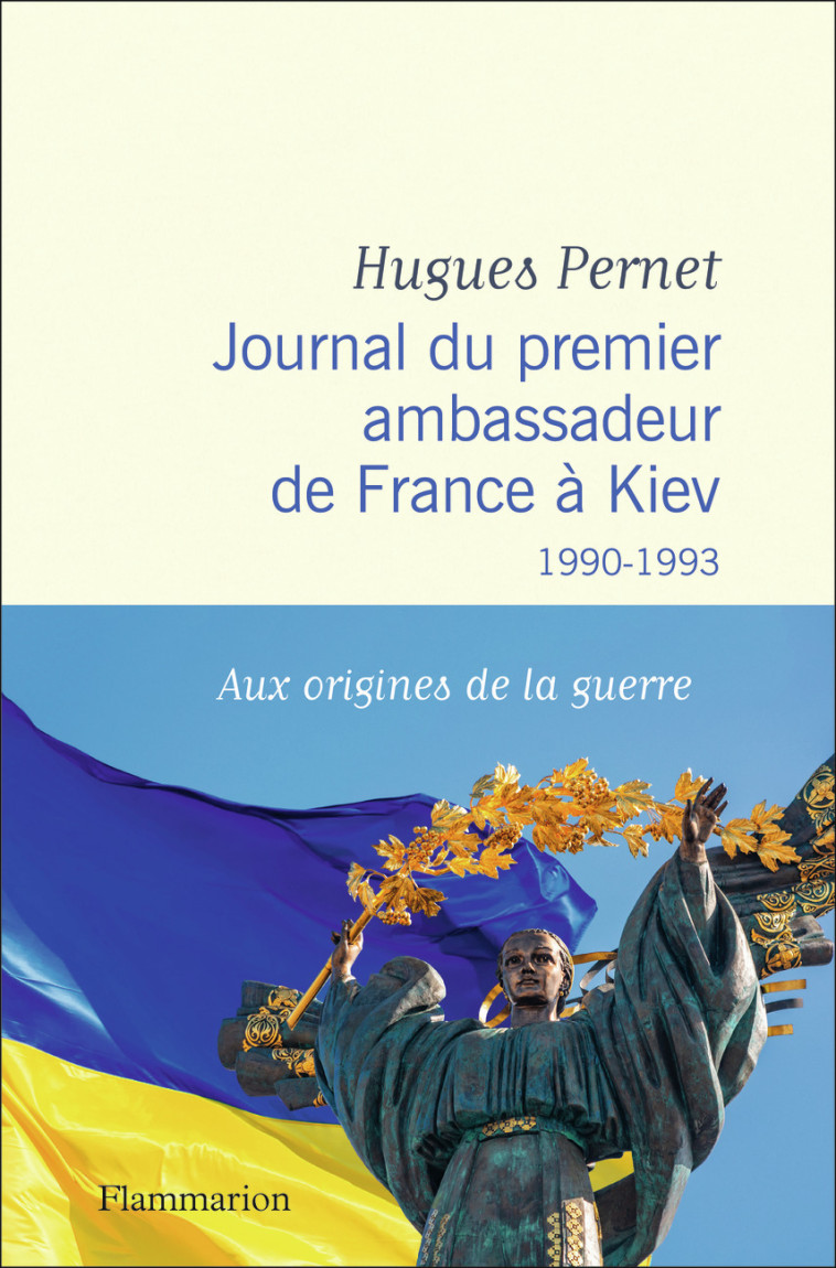 JOURNAL DU PREMIER AMBASSADEUR DE FRANCE A KIEV - 1990 -1993 - PERNET HUGUES - FLAMMARION