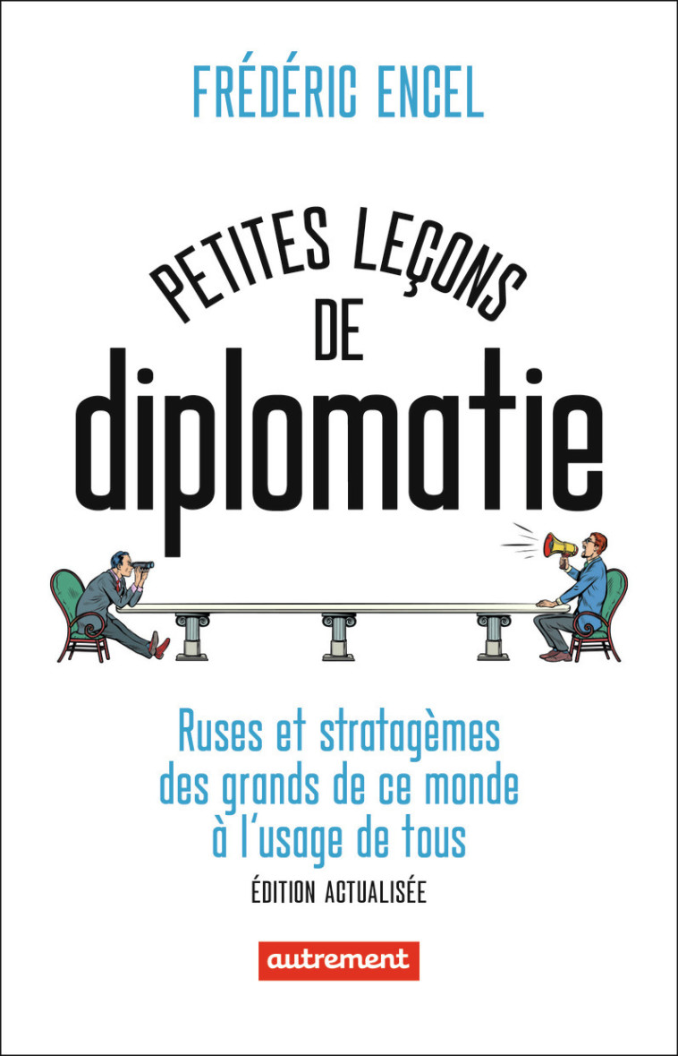 PETITES LECONS DE DIPLOMATIE - RUSES ET STRATAGEMES DES GRANDS DE CE MONDE A L'USAGE DE TOUS - ENCEL FREDERIC - AUTREMENT