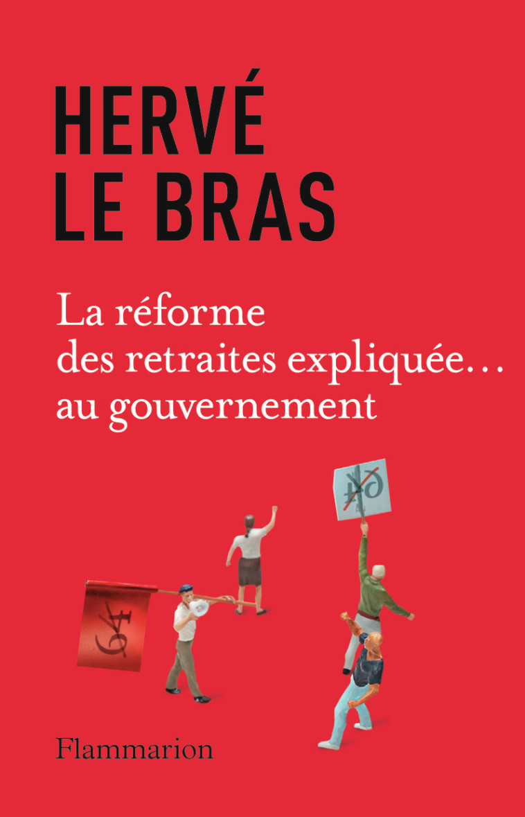 LA REFORME DES RETRAITES RACONTEE... AU GOUVERNEMENT - LE BRAS HERVE - FLAMMARION