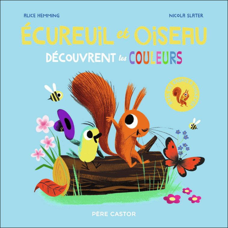 ECUREUIL ET OISEAU DECOUVRENT LES COULEURS - HEMMING/SLATER - PERE CASTOR