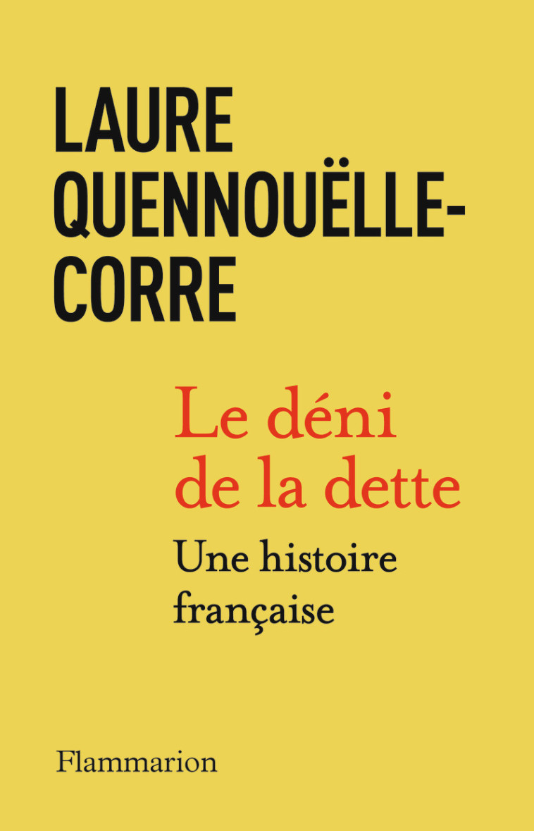 LE DENI DE LA DETTE - UNE HISTOIRE FRANCAISE - QUENNOUELLE-CORRE LAURE - FLAMMARION