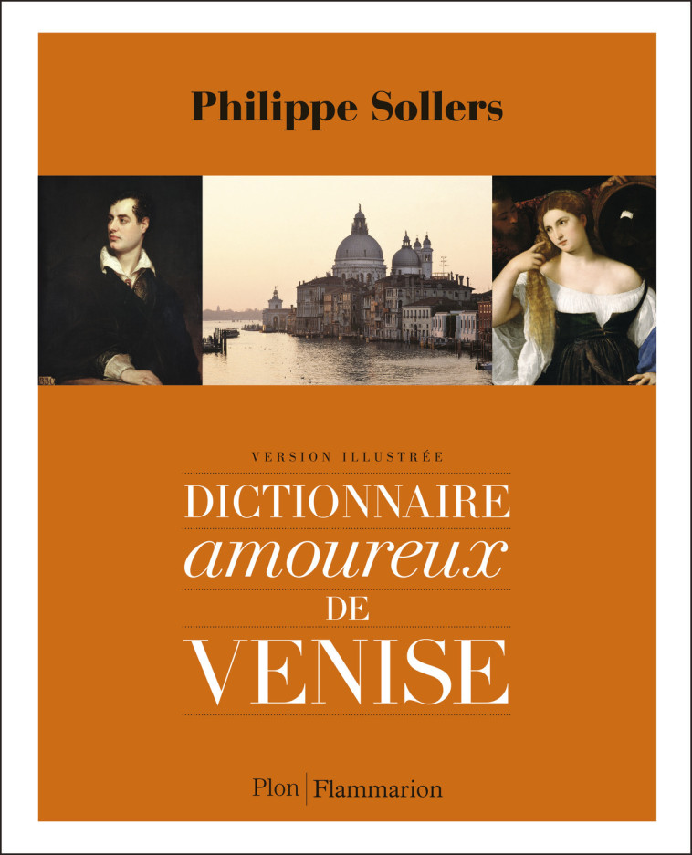 DICTIONNAIRE AMOUREUX DE VENISE - SOLLERS PHILIPPE - FLAMMARION