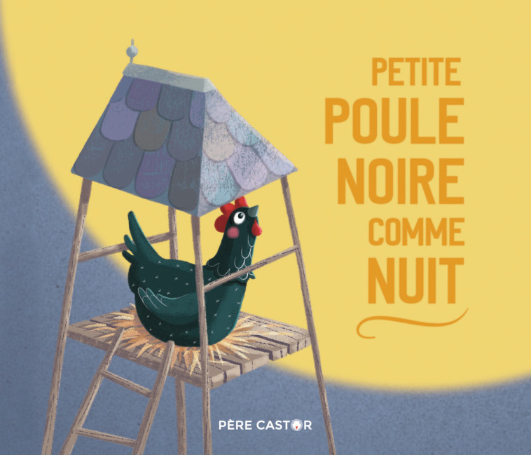 PETITE POULE NOIRE COMME NUIT - HOESTLANDT/BRUNELET - PERE CASTOR