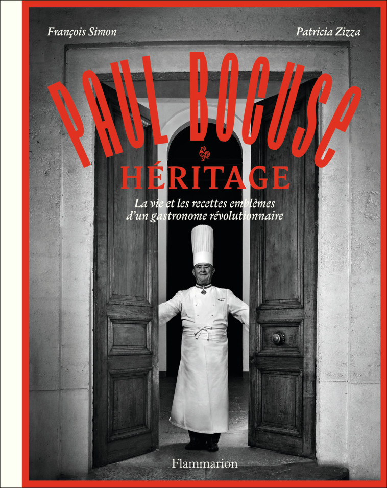 PAUL BOCUSE : HERITAGE - LA VIE ET LES RECE TTES EMBLEMES D'UN GASTRONOME REVOLUTIONNAI - SIMON/ZIZZA - FLAMMARION