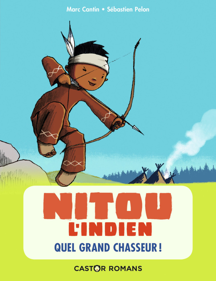 NITOU L'INDIEN T1 QUEL GRAND CHASSEUR - CANTIN/PELON - PERE CASTOR