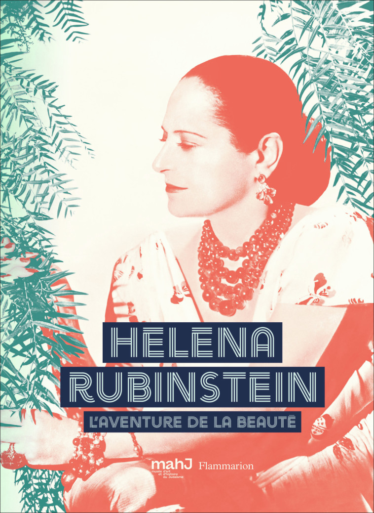 HELENA RUBINSTEIN - L'AVENTURE DE LA BEAUTE - COLLECTIF - FLAMMARION