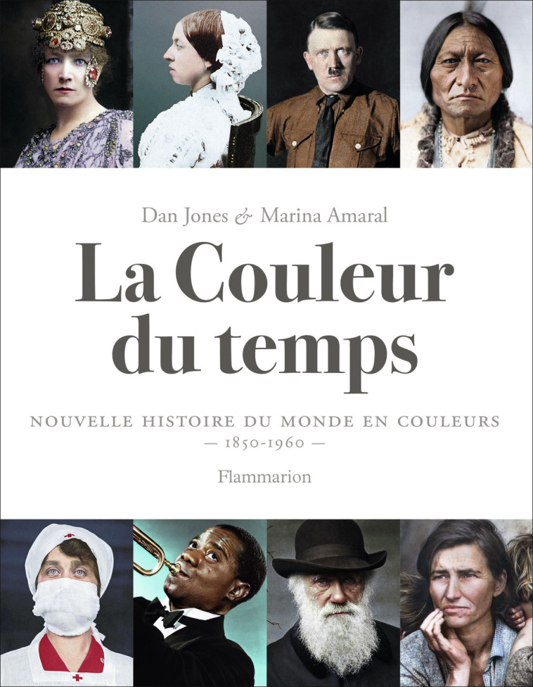 LA COULEUR DU TEMPS - NOUVELLE HISTOIRE DU MONDE EN COULEURS (1850-1960) - JONES/AMARAL - FLAMMARION