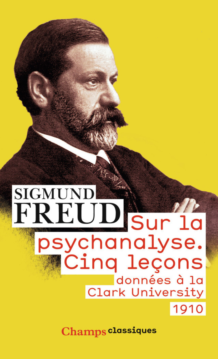 SUR LA PSYCHANALYSE - CINQ LECONS DONNEES A LA CLARK UNIVERSITY (1910) - FREUD SIGMUND - FLAMMARION