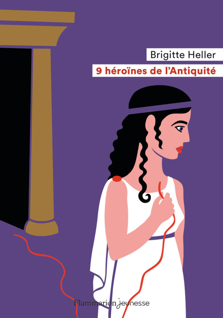 9 HEROINES DE L'ANTIQUITE - HELLER/SOCHARD - FLAM JEUNESSE