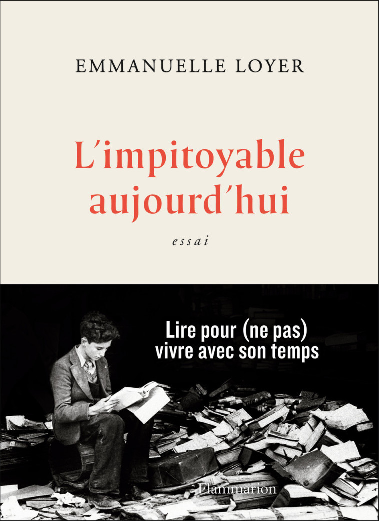 L'IMPITOYABLE AUJOURD'HUI - EMMANUELLE LOYER - FLAMMARION