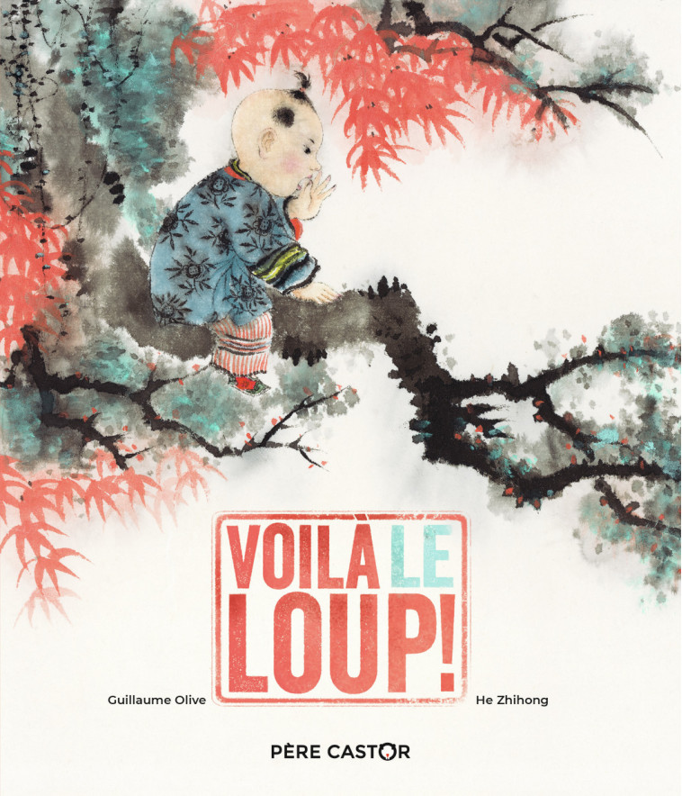 VOILA LE LOUP ! - OLIVE/ZHIHONG - PERE CASTOR