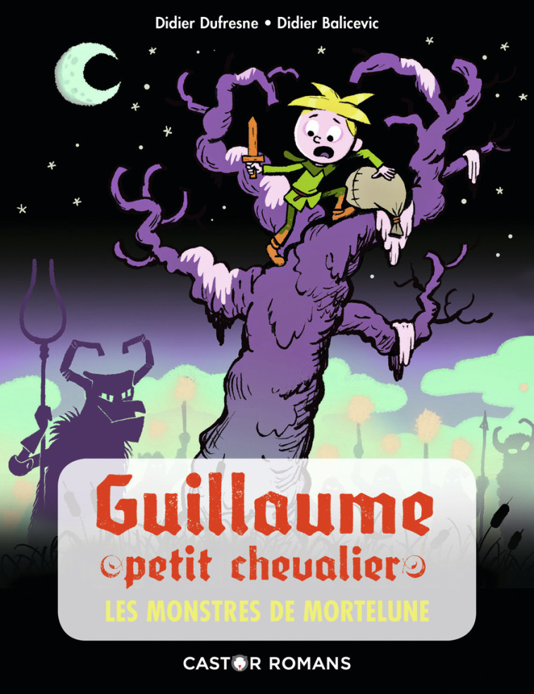 GUILLAUME PETIT CHEVALIER T11 LES MONSTRES DE MORTELUNE - DUFRESNE/BALICEVIC - PERE CASTOR