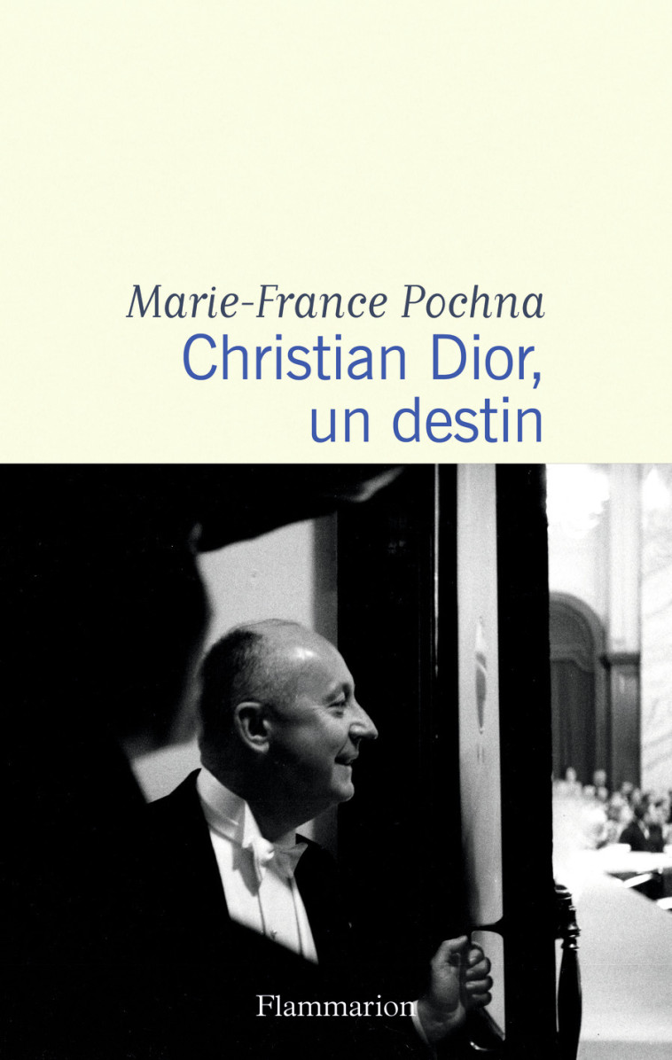 CHRISTIAN DIOR, UN DESTIN - POCHNA MARIE-FRANCE - FLAMMARION