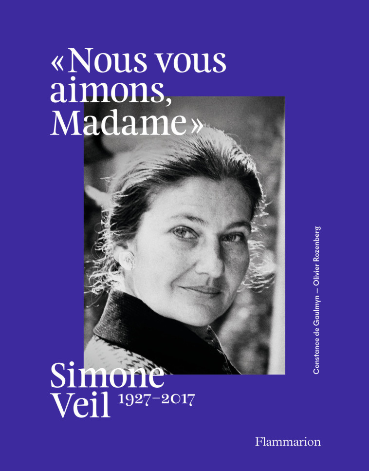 SIMONE VEIL, 1927-2017 -  NOUS VOUS AIMONS, MADAME - DE GAULMYN/ROZENBERG - FLAMMARION