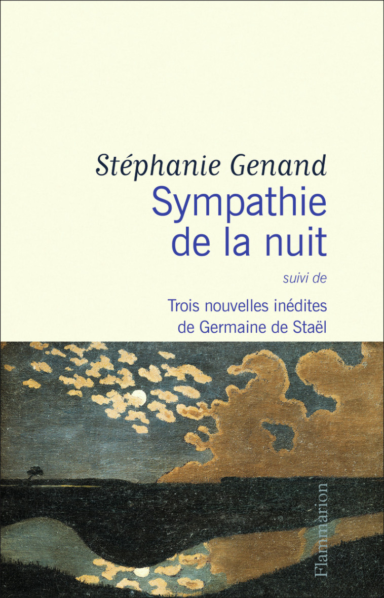 SYMPATHIE DE LA NUIT - 3 NOUVELLES INEDITES DE GERMAINE DE STAEL - GENAND STEPHANIE - FLAMMARION