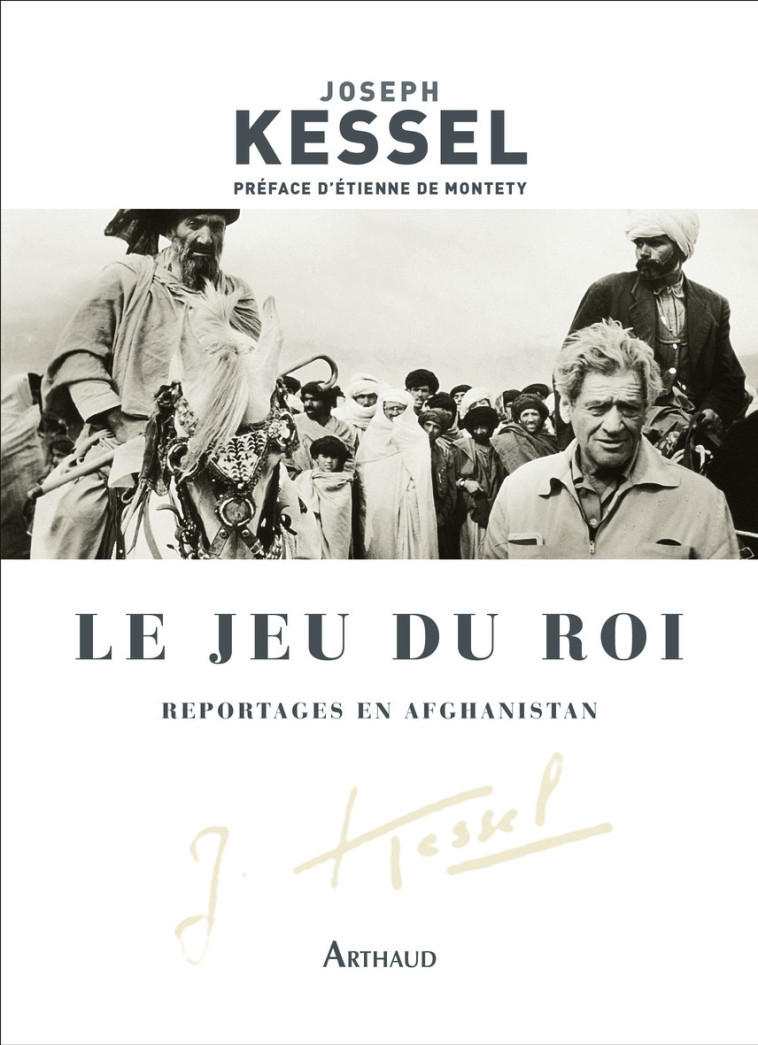 LE JEU DU ROI - REPORTAGES EN AFGHANISTAN - KESSEL/MONTETY - ARTHAUD