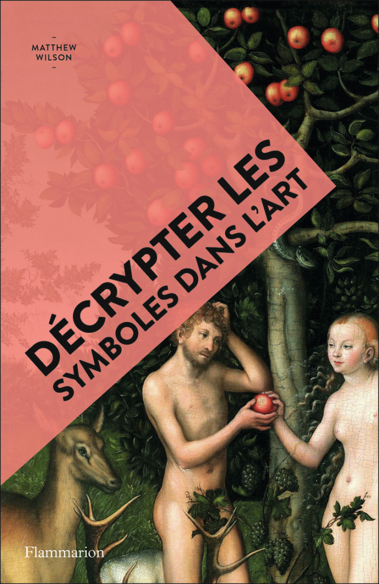 DECRYPTER LES SYMBOLES DANS L'ART - WILSON MATTHEW - FLAMMARION