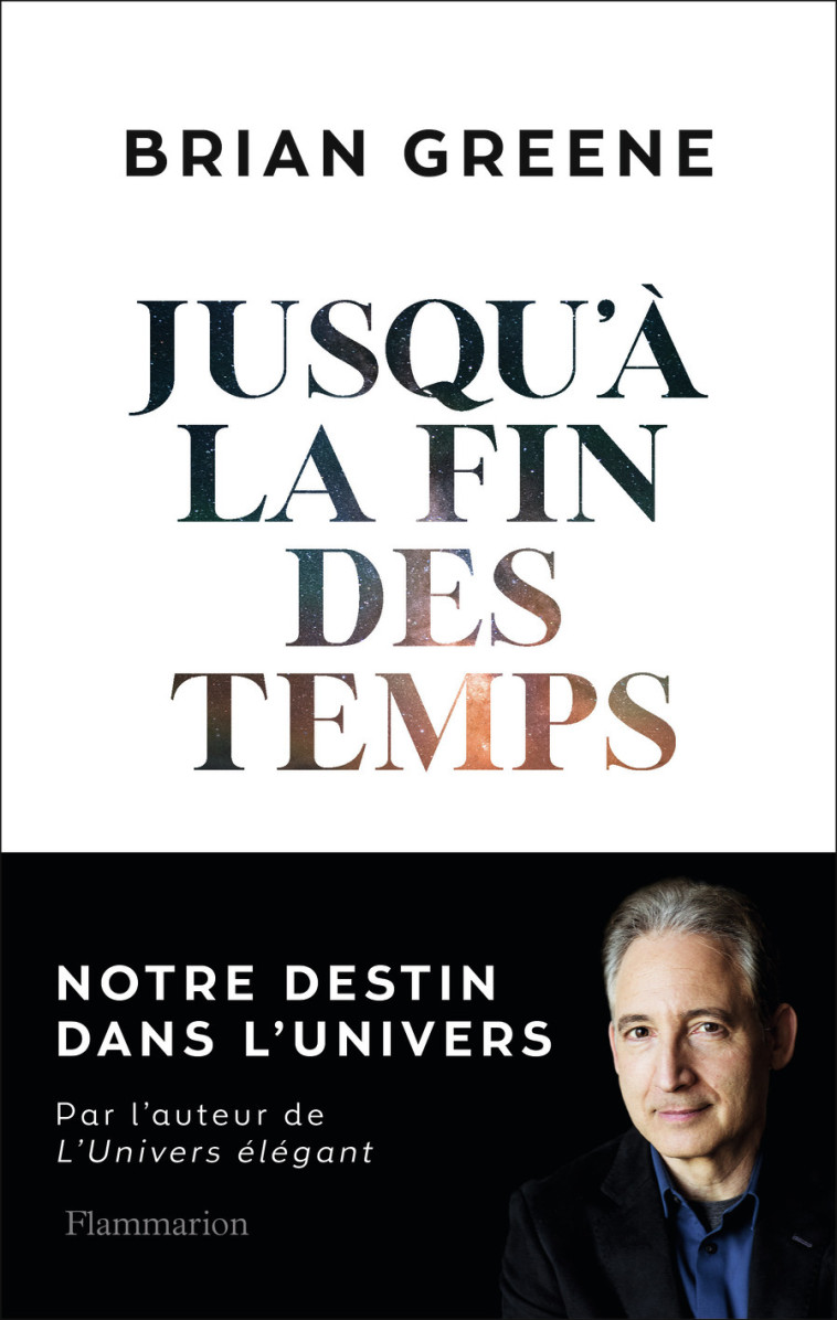 JUSQU'A LA FIN DES TEMPS - NOTRE DESTIN DAN S L'UNIVERS - GREENE BRIAN - FLAMMARION