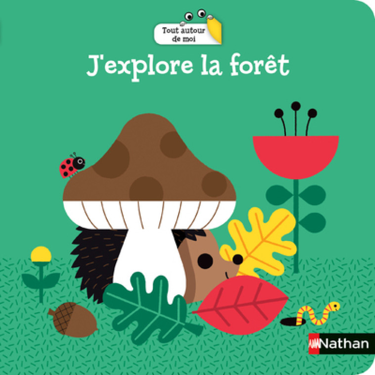 TOUT AUTOUR DE MOI: J'EXPLORE LA FORET - GWE - NATHAN