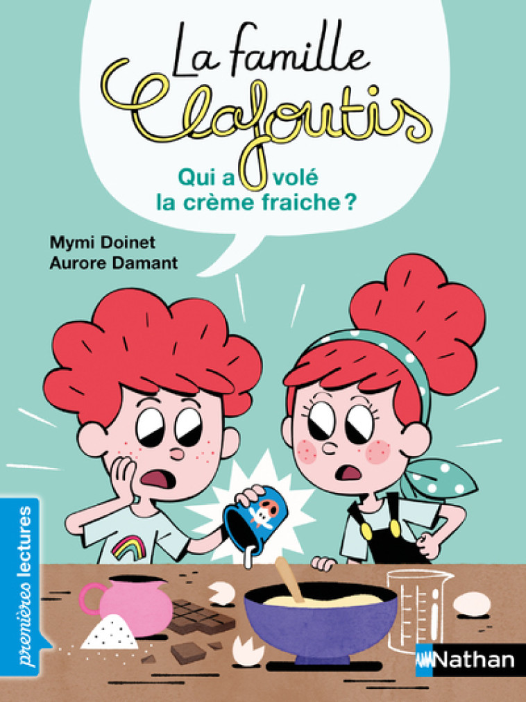 LA FAMILLE CLAFOUTIS QUI A VOLE LA CREME FRAICHE ? CP NIVEAU 2 - DOINET/DAMANT - NATHAN