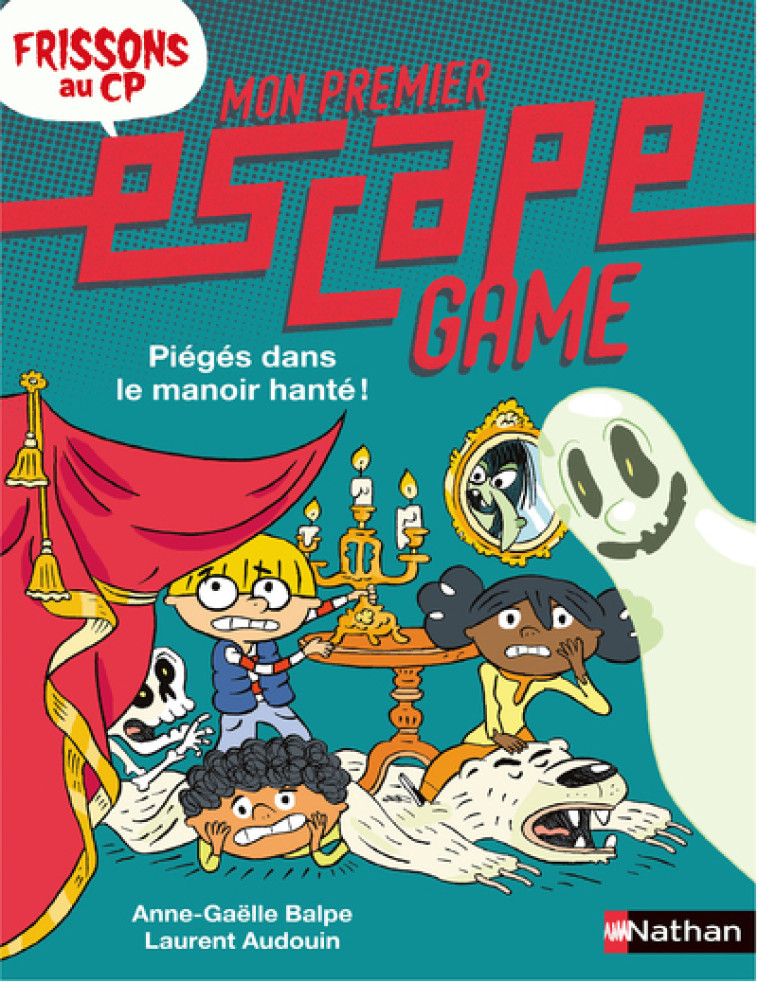 MON PREMIER ESCAPE GAME PIEGES DANS LE MANOIR HANTE - BALPE/AUDOUIN - NATHAN