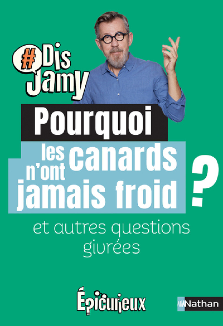 POURQUOI LES CANARDS N'ONT JAMAIS FROID ? ET AUTRES QUESTIONS GIVREES - GOURMAUD JAMY - NATHAN