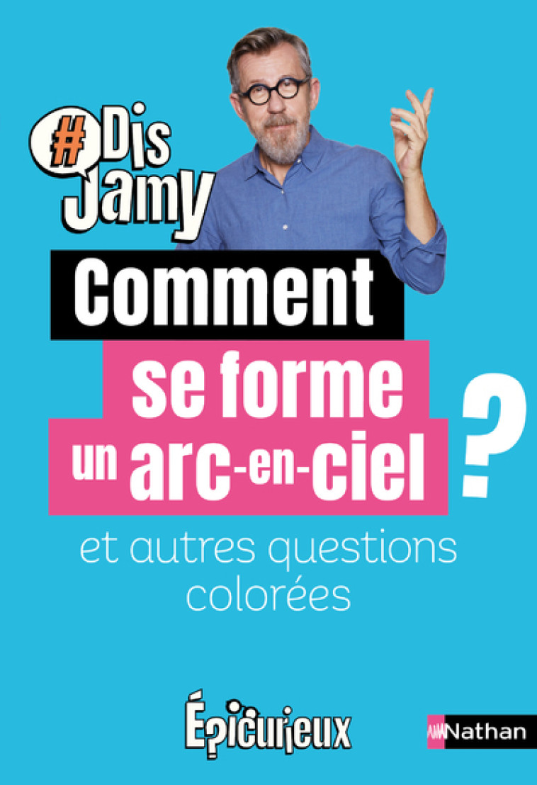 COMMENT SE FORME UN ARC-EN-CIEL - GOURMAUD JAMY - NATHAN