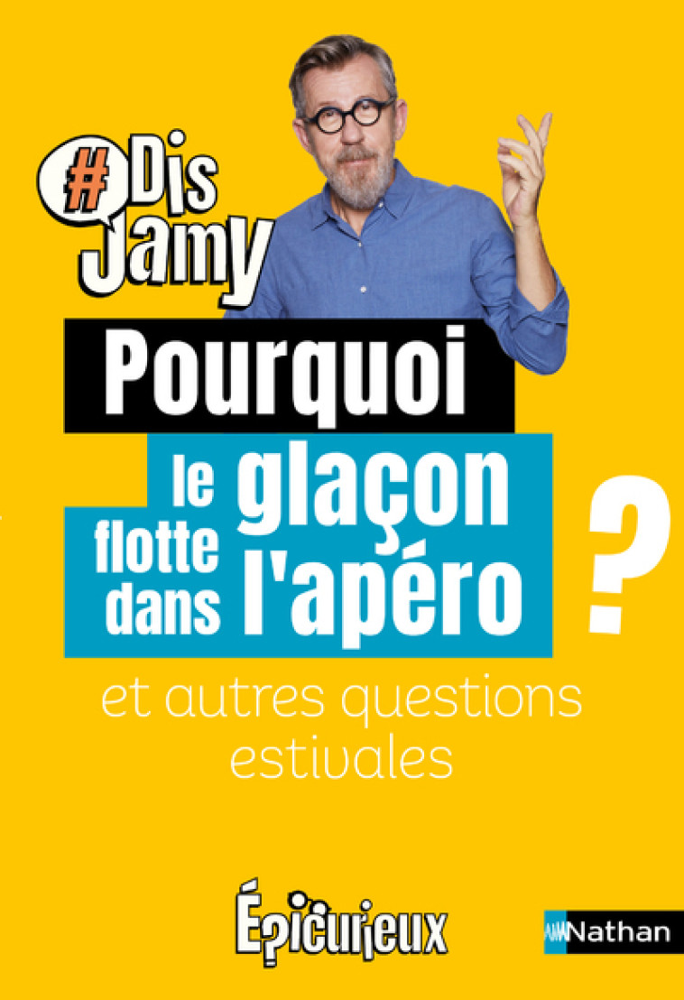 POURQUOI LE GLACON FLOTTE DANS L'APERO ? ET AUTRES QUESTIONS DE TRANSAT - GOURMAUD JAMY - NATHAN