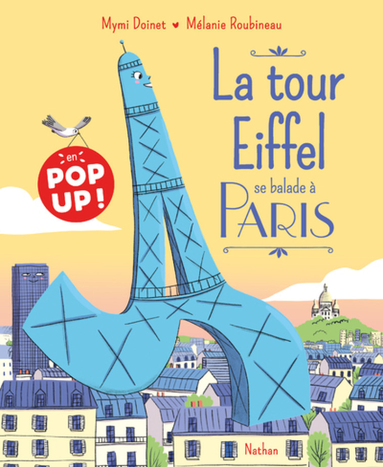 LA TOUR EIFFEL SE BALADE A PARIS POP UP - DOINET/ROUBINEAU - NATHAN