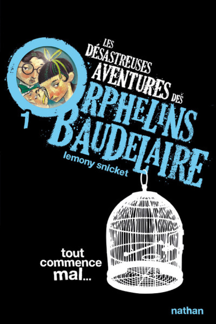 DESASTREUSES AVENTURES ORPHELINS BAUDELAIRE T1 TOUT COMMENCE MAL - SNICKET/HELQUIST - NATHAN