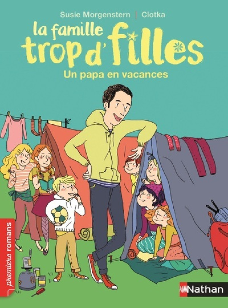 LA FAMILLE TROP D'FILLES : UN PAPA EN VACANCES - MORGENSTERN/CLOTKA - NATHAN