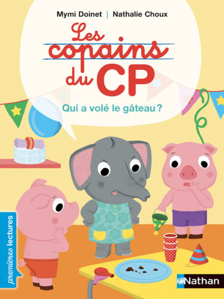 LES COPAINS DU CP : QUI A VOLE LE GATEAU - DOINET/CHOUX - NATHAN