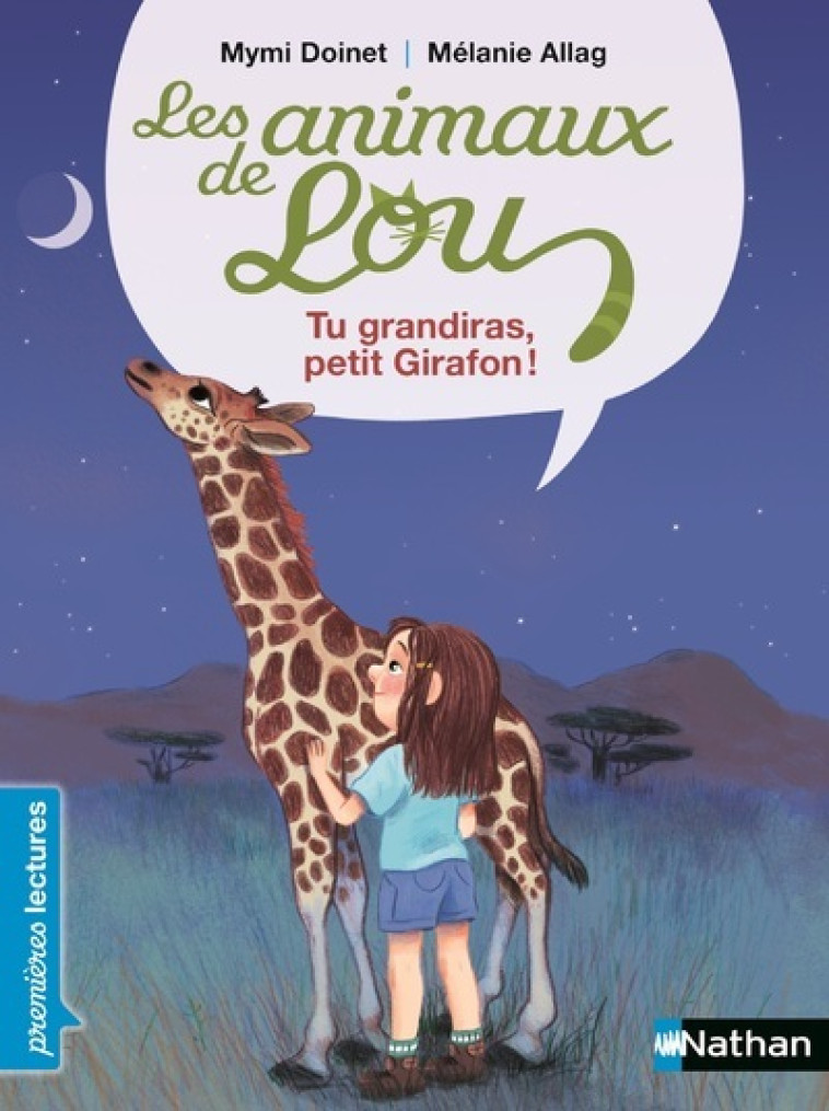 LES ANIMAUX DE LOU : TU GRANDIRAS, PETIT GI RAFON ! 6 ANS - DOINET/ALLAG - NATHAN