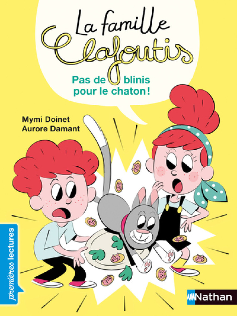 LA FAMILLE CLAFOUTIS PAS DE BLINIS POUR LE CHATON ! CP NIVEAU 3 - DOINET/DAMANT - NATHAN