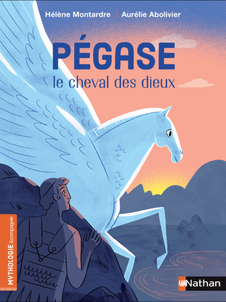 PEGASE, LE CHEVAL DES DIEUX - MONTARDRE/ABOLIVIER - NATHAN