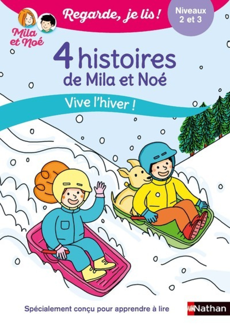 REGARDE JE LIS 4 HISTOIRES DE MILA ET NOE VIVE L'HIVER NIVEAU 2 - 3 - BATTUT/DESFORGES - NATHAN