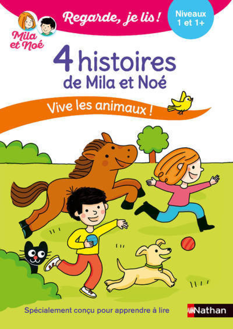 4 HISTOIRES DE MILA ET NOE VIVE LES ANIMAUX NIVEAU 1 & 1+ - BATTUT/DESFORGES - NATHAN