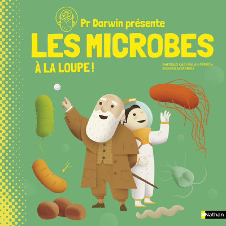 PROFESSEUR DARWIN PRESENTE - LES MICROBES A LA LOUPE - ALTARRIBA - NATHAN