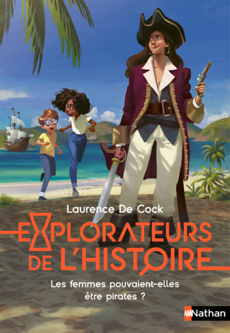 EXPLORATEURS DE L'HISTOIRE : LES FEMMES POUVAIENT-ELLES ETRE PIRATES ? - COCK - NATHAN